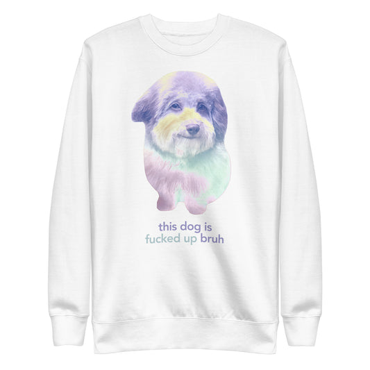 this dog is fucked up bruh crewneck